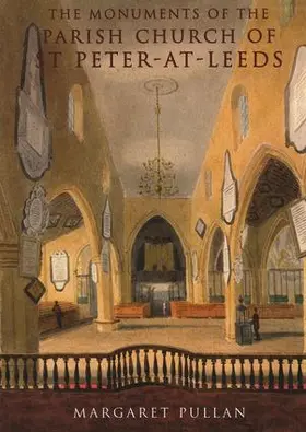 Pullan / Fisher |  The Monuments of the Parish Church of St Peter-at-Leeds | Buch |  Sack Fachmedien
