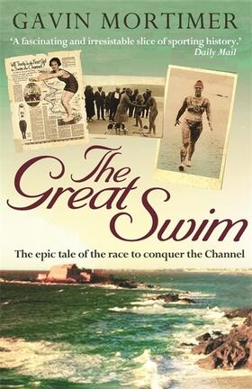 Mortimer |  The Great Swim: The Epic Tale of the Race to Conquer the Channel | Buch |  Sack Fachmedien