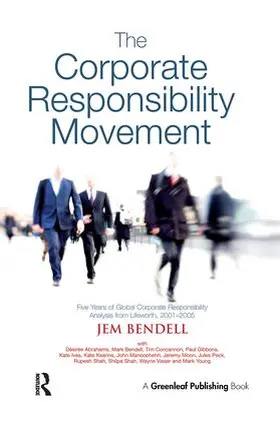 Bendell |  The Corporate Responsibility Movement: Five Years of Global Corporate Responsibility Analysis from Lifeworth, 2001-2005 | Buch |  Sack Fachmedien