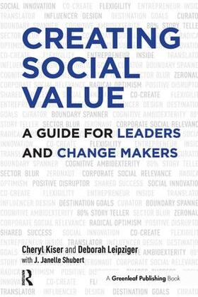 Kiser / Leipziger / Shubert | Creating Social Value | Buch | 978-1-906093-99-0 | sack.de