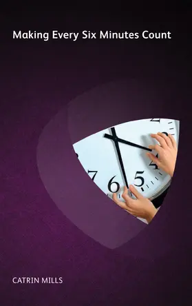Mills |  Making Every Six Minutes Count | Buch |  Sack Fachmedien