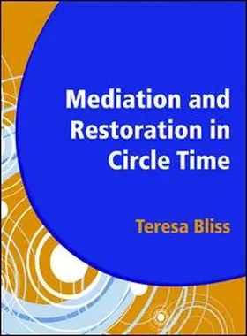 Bliss / Maines / Robinson |  Mediation and Restoration in Circle Time | Buch |  Sack Fachmedien