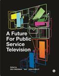 Freedman / Goblot / Thompson |  A Future for Public Service Television | Buch |  Sack Fachmedien