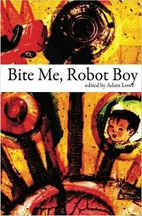 Lowe |  Bite Me, Robot Boy | eBook | Sack Fachmedien