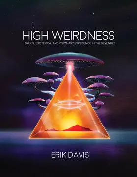 Davis |  High Weirdness: Drugs, Esoterica, and Visionary Experience in the Seventies | Buch |  Sack Fachmedien