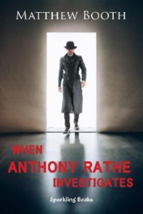 Booth |  When Anthony Rathe Investigates | eBook | Sack Fachmedien