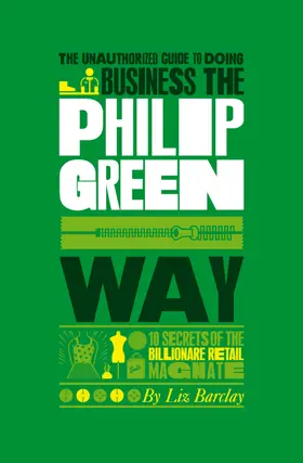 Barclay |  The Unauthorized Guide to Doing Business the Philip Green Way | Buch |  Sack Fachmedien