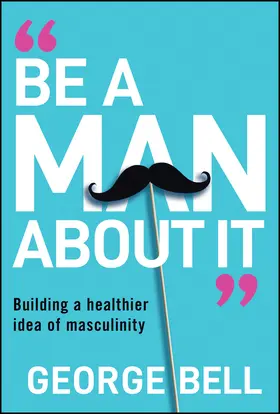 Bell |  Be a Man About It | Buch |  Sack Fachmedien