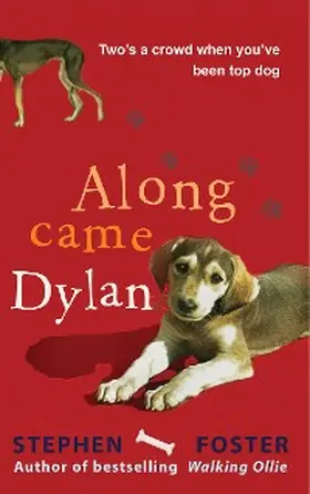 Foster |  Along Came Dylan: Two's a Crowd When You've Been Top Dog | eBook | Sack Fachmedien