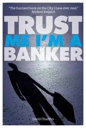 Charters |  Trust Me, I'm a Banker (Dave Hart 2) | eBook | Sack Fachmedien