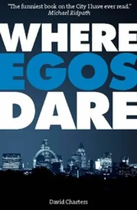 Charters |  Where Egos Dare (Dave Hart 4) | eBook | Sack Fachmedien