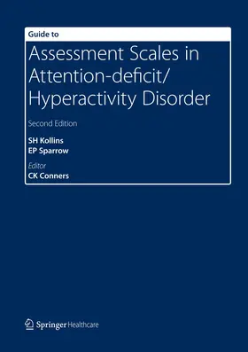 Kollins / Conners / Sparrow | Guide to Assessment Scales in Attention-Deficit/Hyperactivity Disorder | Buch | 978-1-907673-15-3 | sack.de