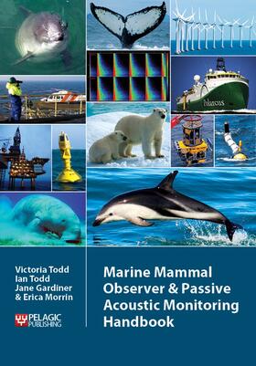 Todd / Gardiner / Morrin | Marine Mammal Observer and Passive Acoustic Monitoring Handbook | E-Book | sack.de