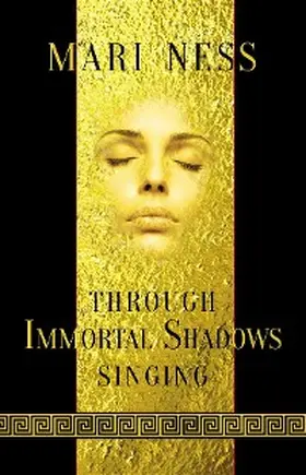 Ness |  Through Immortal Shadows Singing | eBook | Sack Fachmedien