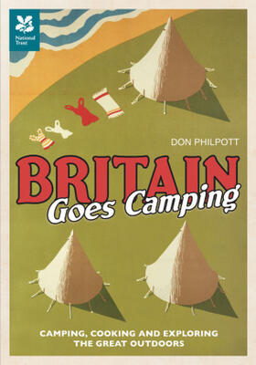 Philpott | Britain Goes Camping: Camping, Cooking and Exploring the Great Outdoors | Buch | 978-1-907892-07-3 | sack.de