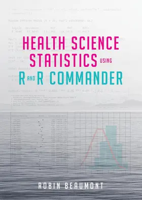 Beaumont |  Health Science Statistics using R and R Commander | Buch |  Sack Fachmedien