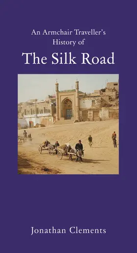 Clements |  An Armchair Traveller's History of the Silk Road | Buch |  Sack Fachmedien