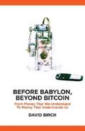 Birch |  Before Babylon, Beyond Bitcoin | eBook | Sack Fachmedien