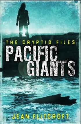 Flitcroft |  The Cryptid Files: Pacific Giants | eBook | Sack Fachmedien