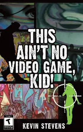 Stevens |  This Ain't No Video Game, Kid! | eBook | Sack Fachmedien