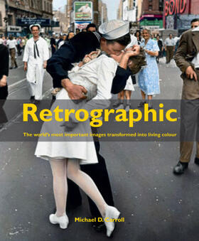 Carroll | Retrographic: History's Most Exciting Images Transformed Into Living Colour | Buch | 978-1-908211-50-7 | sack.de