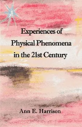 Harrison |  Experiences of Physical Phenomena in the 21st Century | eBook | Sack Fachmedien
