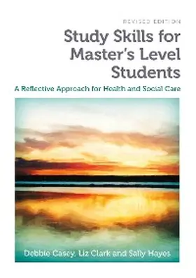 Casey / Clark / Hayes |  Study Skills for Master's Level Students, revised edition | eBook | Sack Fachmedien