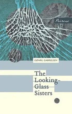 Gabrielsen |  The Looking-Glass Sisters | eBook | Sack Fachmedien