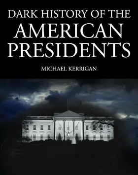 Kerrigan |  Dark History of the American Presidents | eBook | Sack Fachmedien