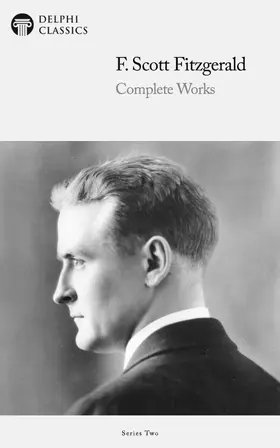 Scott Fitzgerald |  Delphi Complete Works of F. Scott Fitzgerald (Illustrated) | eBook | Sack Fachmedien