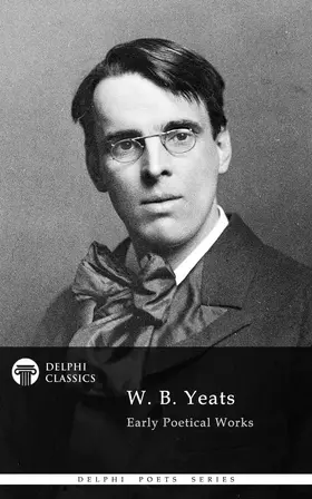 B. Yeats |  Delphi Works of W. B. Yeats (Illustrated) | eBook | Sack Fachmedien