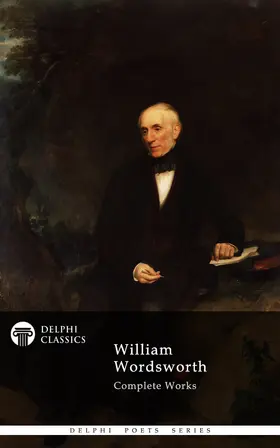 Wordsworth |  Delphi Complete Works of William Wordsworth (Illustrated) | eBook | Sack Fachmedien
