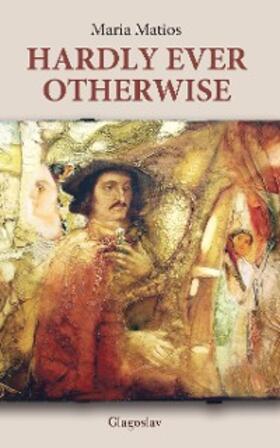 Matios |  Hardly Ever Otherwise | eBook | Sack Fachmedien