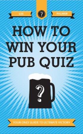 Palmer |  How To Win Your Pub Quiz | eBook | Sack Fachmedien