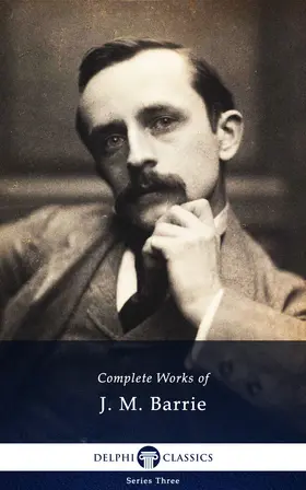 M. Barrie |  Delphi Complete Works of J. M. Barrie (Illustrated) | eBook | Sack Fachmedien