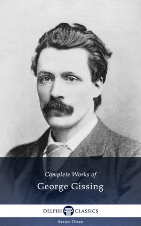 Gissing |  Delphi Complete Works of George Gissing (Illustrated) | eBook | Sack Fachmedien