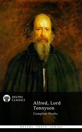 Lord Tennyson / Alfred / Tennyson |  Delphi Complete Works of Alfred, Lord Tennyson (Illustrated) | eBook | Sack Fachmedien