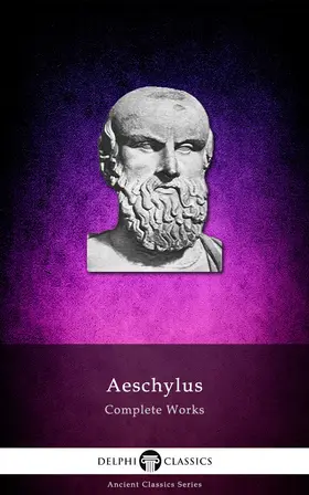Aeschylus |  Delphi Complete Works of Aeschylus (Illustrated) | eBook | Sack Fachmedien