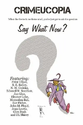 Authors |  Crimeucopia - Say What Now? | eBook | Sack Fachmedien