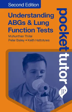 Thillai / Bailey / Hattotuwa |  Pocket Tutor Understanding ABGs & Lung Function Tests | Buch |  Sack Fachmedien