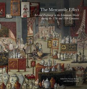 Babaie / Gibson | The Mercantile Effect - On Art and Exchange in the Islamicate World During the 17th and 18th Centuries | Buch | sack.de