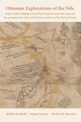 Dankoff |  The Ottoman Explorations of the Nile - Evliya Çelebi's Map of the Nile and "The Nile Journeys" in the "Book of Tr | Buch |  Sack Fachmedien