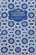 Heine |  The Culinary Crescent: A History of Middle Eastern Cuisine | Buch |  Sack Fachmedien