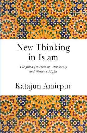Amirpur |  New Thinking in Islam: The Jihad for Democracy, Freedom and Women's Rights | Buch |  Sack Fachmedien