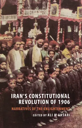 Ansari |  Iran's Constitutional Revolution of 1906 and the Narratives of the Enlightenment | Buch |  Sack Fachmedien
