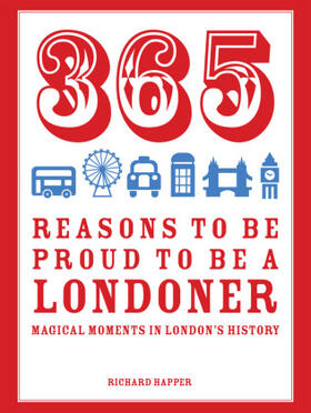 Happer |  365 Reasons to be Proud to be a Londoner | Buch |  Sack Fachmedien
