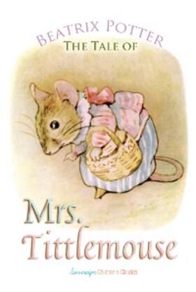 Potter |  Tale of Mrs. Tittlemouse | eBook | Sack Fachmedien