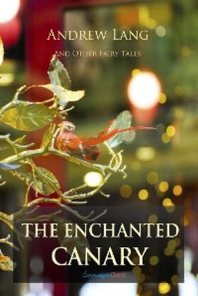 Lang |  Enchanted Canary and Other Fairy Tales | eBook | Sack Fachmedien
