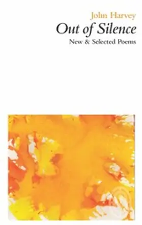 Harvey |  Out of Silence: New & Selected Poems | eBook | Sack Fachmedien