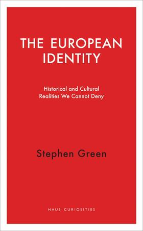Green | The European Identity: Historical and Cultural Realities We Cannot Deny | Buch | 978-1-910376-17-1 | sack.de